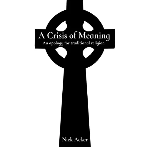 A Crisis of Meaning: An apology for traditional religion