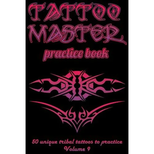 Tattoo Master Practice Book - 50 Unique Tribal Tattoos to Practice: 6 X 9(15.24 X 22.86 CM) Size Pages with 3 Dots Per Inch to Draw Tattoos with Hand-