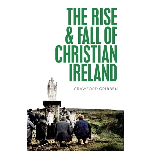 The Rise and Fall of Christian Ireland