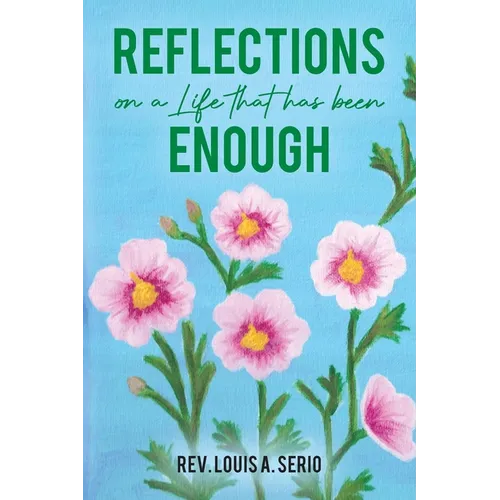 Reflections on a Life that Has Been Enough
