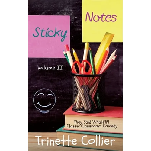 Sticky Notes Volume 2: They Said What?!?! Classic Classroom Comedy