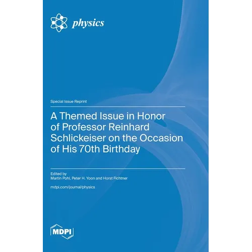 A Themed Issue in Honor of Professor Reinhard Schlickeiser on the Occasion of His 70th Birthday