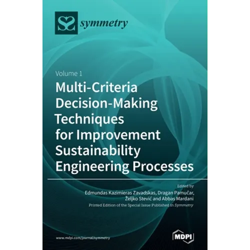 Multi-Criteria Decision-Making Techniques for Improvement Sustainability Engineering Processes: Volume 1
