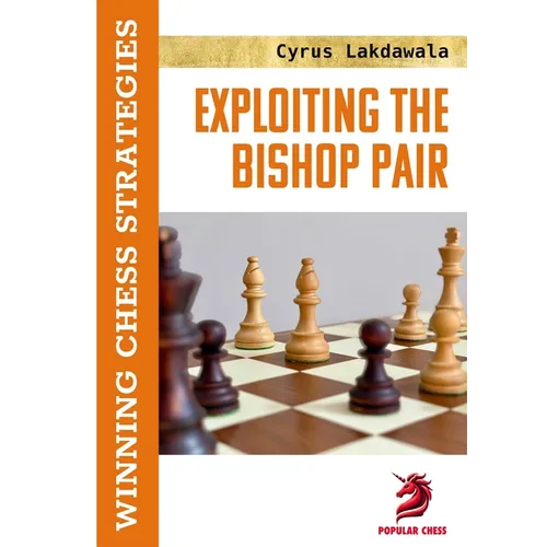 Exploiting the Bishop Pair: Winning Chess Strategies - Hardcover