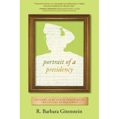 Portrait of a Presidency: Patterns in My Life as President of The College of New Jersey