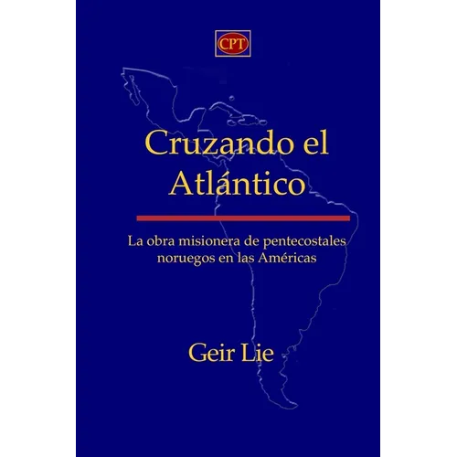 Cruzando el Atlántico: La obra misionera de pentecostales noruegos en las Américas