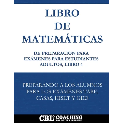 Libro de Matemáticas de Preparación Para Exámenes Para Estudiantes Adultos, Libro 4
