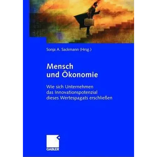 Mensch Und Ökonomie: Wie Sich Unternehmen Das Innovationspotenzial Eines Wertespagats Erschließen