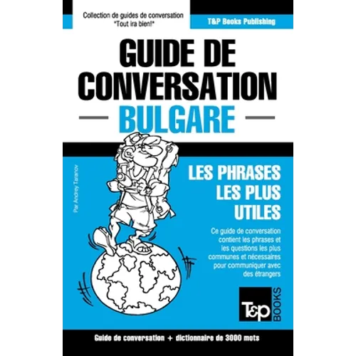 Guide de conversation Français-Bulgare et vocabulaire thématique de 3000 mots