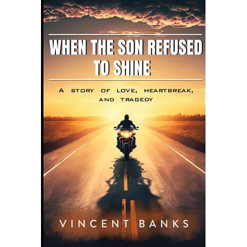 When the Son Refused to Shine: A Story of Love, Heartbreak, and Tragedy