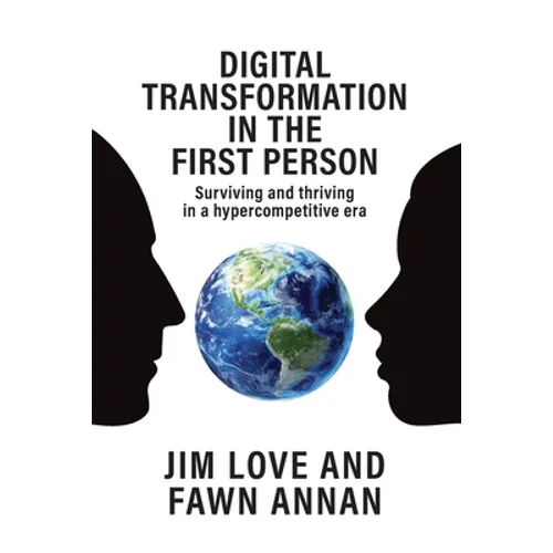 Digital Transformation in the First Person: Surviving and thriving in a hypercompetitive era