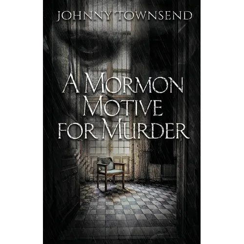 A Mormon Motive for Murder