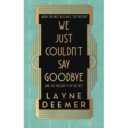 We Just Couldn't Say Goodbye: a time travel romance