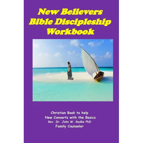New Believers Bible Discipleship Workbook: Christian Book to Help New Converts with the Basics