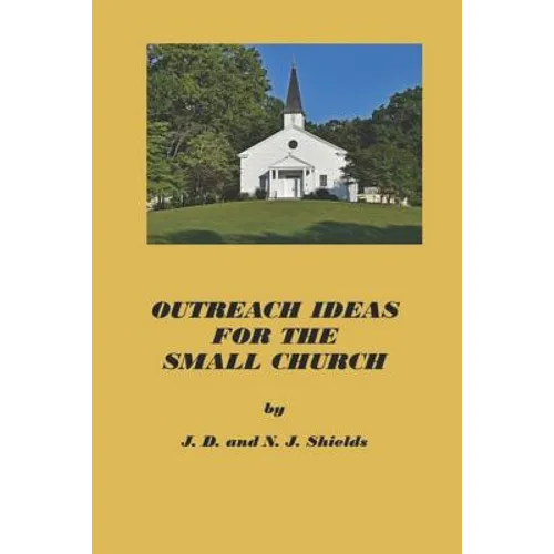 Outreach Ideas for the Small Church: Small churches making an impact on their communities