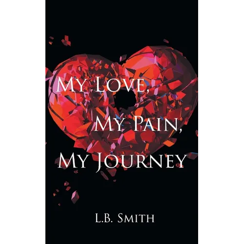 My Love, My Pain, My Journey