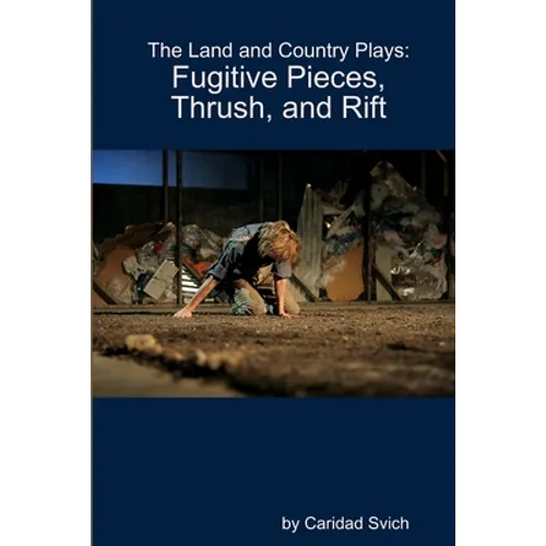 The Land and Country Plays: Fugitive Pieces, Thrush, and Rift