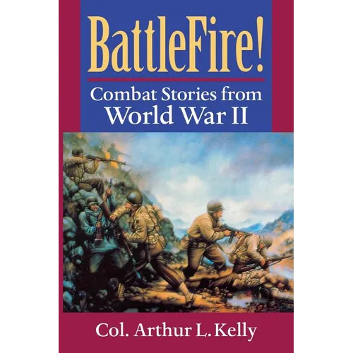 BattleFire!: Combat Stories from World War II
