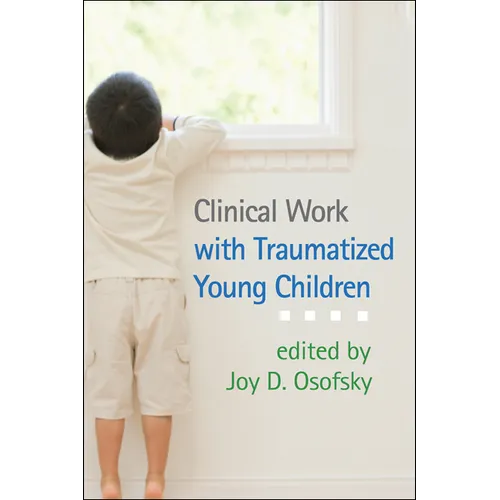 Clinical Work with Traumatized Young Children
