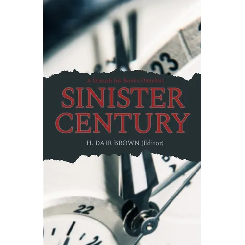 Sinister Century: A Disturb Ink Books Omnibus