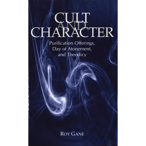 Cult and Character: Purification Offerings, Day of Atonement, and Theodicy