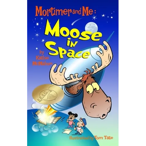 Mortimer and Me: Moose In Space: (#4 in the Mortimer and Me series)