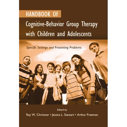 Handbook of Cognitive-Behavior Group Therapy with Children and Adolescents: Specific Settings and Presenting Problems