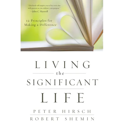 Living the Significant Life: 12 Principles for Making a Difference