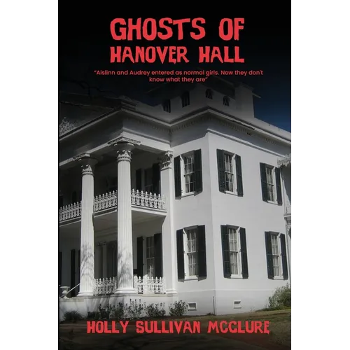 Ghosts of Hanover Hall: House of Secrets and Sorrow
