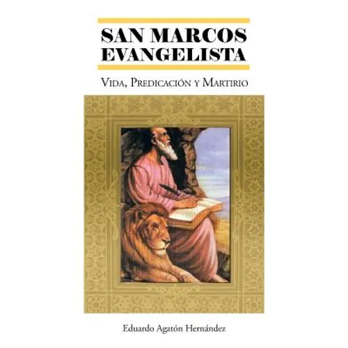 San Marcos Evangelista: Vida, Predicacion y Martirio