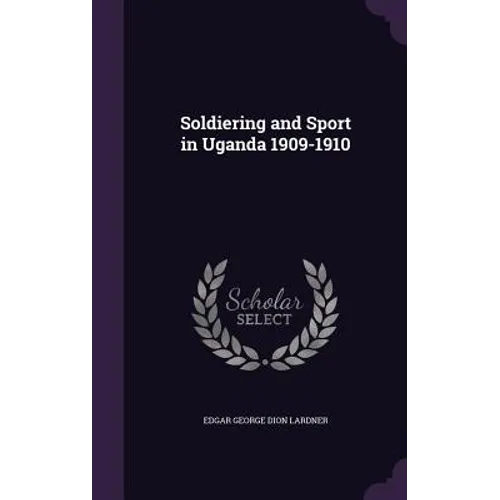 Soldiering and Sport in Uganda 1909-1910