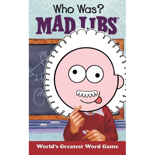 Who Was? Mad Libs: World's Greatest Word Game