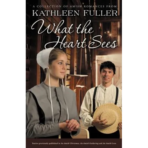 What the Heart Sees: A Collection of Amish Romances