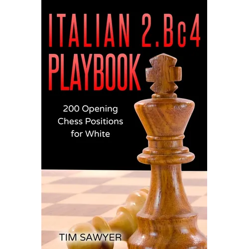 Italian 2.Bc4 Playbook: 200 Positions Bishops Opening for White