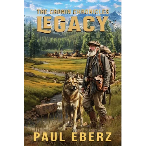 Legacy: THE CRONIN CHRONICLES. Epic frontier story