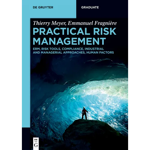 Practical Risk Management: Erm, Risk Tools, Compliance, Industrial and Managerial Approaches, Human Factors