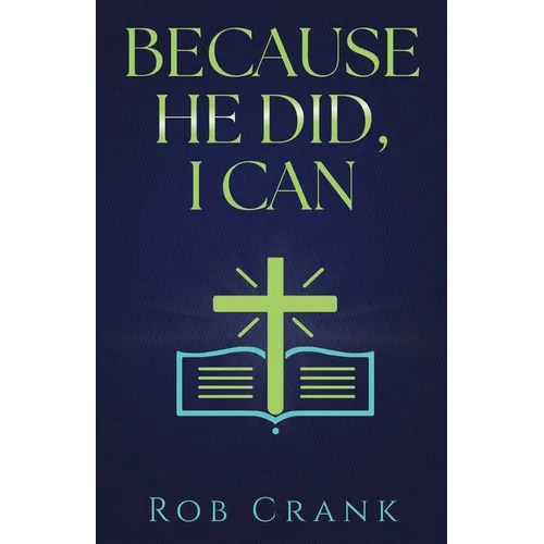 Because He Did, I Can