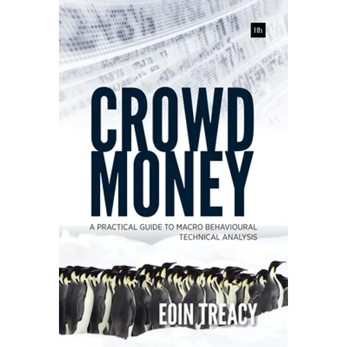Crowd Money: A Practical Guide to Macro Behavioural Technical Analysis