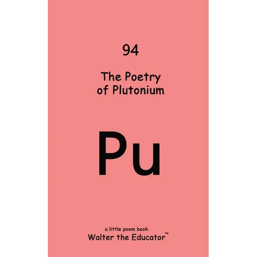 The Poetry of Plutonium