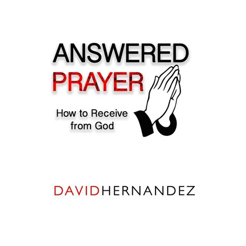 Answered Prayer: How to Receive from God
