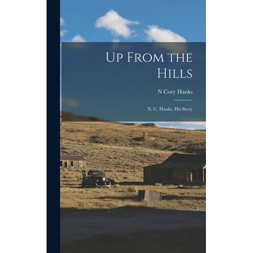 Up From the Hills: N. C. Hanks, His Story