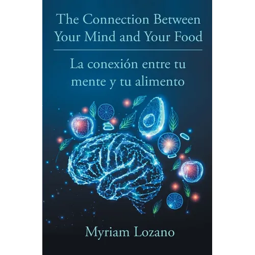The Connection Between Your Mind and Your Food - La conexión entre tu mente y tu alimento
