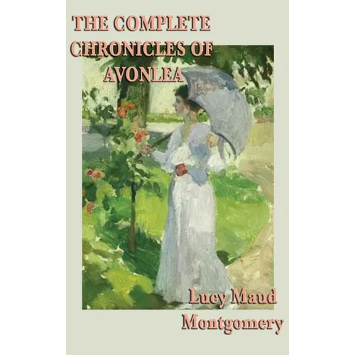 The Complete Chronicles of Avonlea