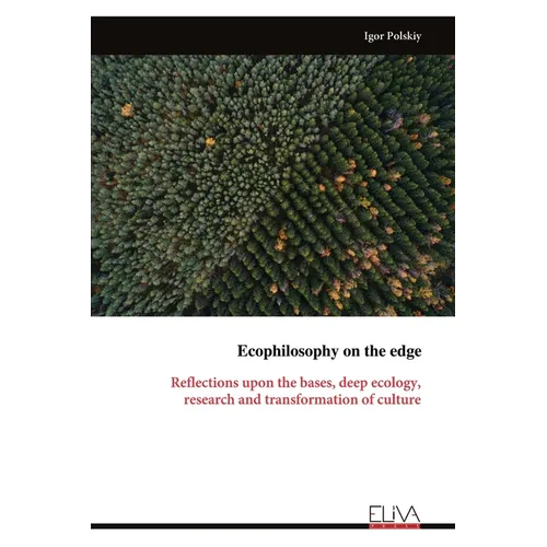 Ecophilosophy on the edge: Reflections upon the bases, deep ecology, research and transformation of culture
