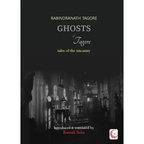 Ghosts of Tagore: Tales of the Uncanny