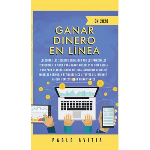 Ganar dinero en línea en 2020: ¡Descubre los secretos utilizados por los principales vendedores en línea para ganar millones! Tu guía paso a paso para