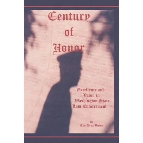 Century of Honor: Excellence and Valor in Washington State Law Enforcement