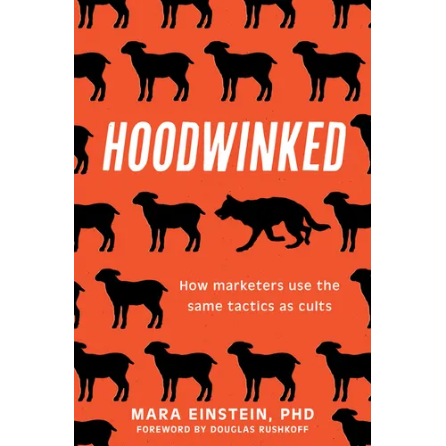 Hoodwinked: How Marketers Use the Same Tactics as Cults