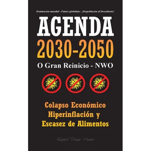 Agenda 2030-2050: O Gran Reinicio - NWO - Colapso Económico e Hiperinflación y Escasez de Alimentos - Dominación Mundial - Futuro Globalista - ¡Despob