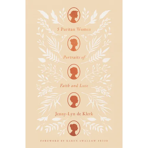 5 Puritan Women: Portraits of Faith and Love